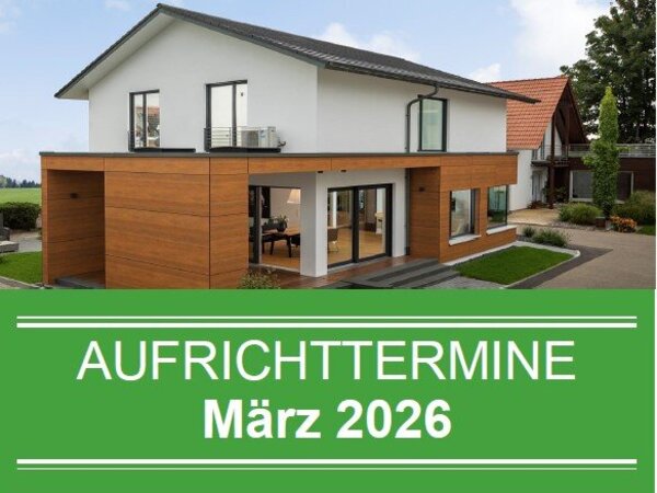 Bittermann & Weiss Aufrichttermine März 2026