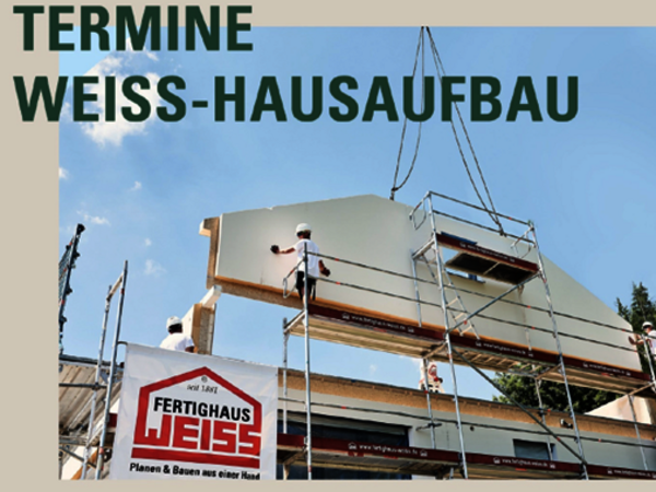 Termine Fertighaus Weiss-Hausaufbau
