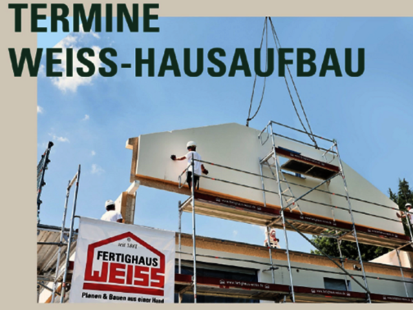 Termine Fertighaus Weiss-Hausaufbau